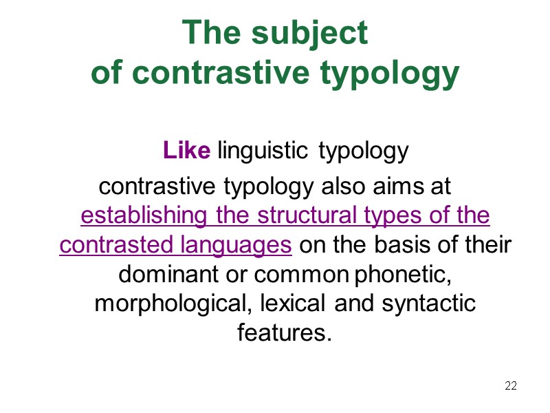 The subject  of contrastive typology        Like